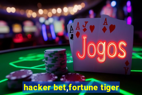 hacker bet,fortune tiger